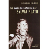 The Unabridged Journals Of Sylvia Plath: The Unabridged Journals Of Sylvia Plath, De Sylvia Plath. Editorial Anchor Books, Tapa Blanda, Edición 2000 En Inglés, 2000