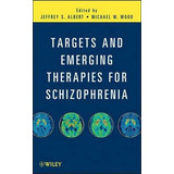 Targets And Emerging Therapies For Schizophrenia - Jeffre...