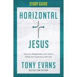 Libro Horizontal Jesus Study Guide: How Our Relationships...