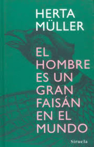 El Hombre Es Un Gran Faisan - Muller, Herta