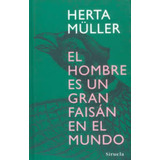 El Hombre Es Un Gran Faisan - Muller, Herta