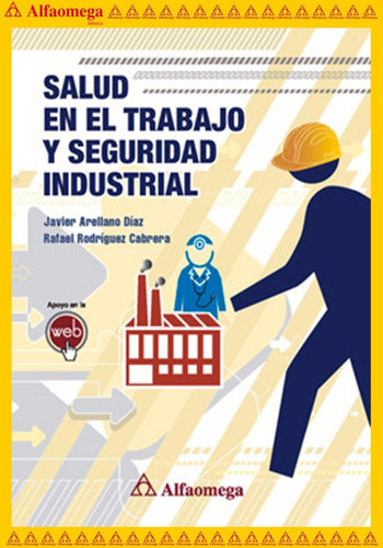 Salud En El Trabajo Y Seguridad Industrial, De Rodríguez, Rafael; Arellano, Javier. Editorial Alfaomega Grupo Editor, Tapa Blanda, Edición 1 En Español, 2013