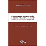 O Administrador Judicial (o Órgão) Na Recuperação Judici, De Silva, Jose Anchieta Da. Editora Del Rey, Capa Mole Em Português