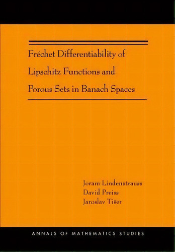 Frechet Differentiability Of Lipschitz Functions And Porous Sets In Banach Spaces (am-179), De Joram Lindenstrauss. Editorial Princeton University Press, Tapa Dura En Inglés