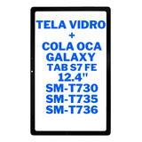 Tela Vidro +oca Frontal S/ Touch Lcd Display Tab S7 Fe T730 