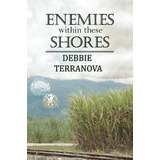 Libro Enemies Within These Shores - Debbie Terranova