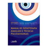 Livro Manual De Hipnoterapia Avançado E Técnicas Psicossensoriais - Sofia Bauer [2014]