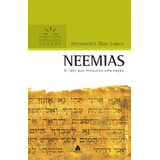 Neemias - Comentários Expositivos Hagnos: O Líder Que Restaurou Uma Nação, De Lopes, Hernandes Dias. Série Comentários Expositivos Hagnos Editora Hagnos Ltda, Capa Mole Em Português, 2006