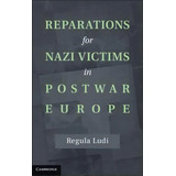 Reparations For Nazi Victims In Postwar Europe, De Regula Ludi. Editorial Cambridge University Press, Tapa Dura En Inglés
