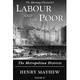 Libro Labour And The Poor Volume Iv : The Metropolitan Di...