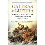 Galeras De Guerra: Historia De Los Grandes Combates Navales (480 A.c.-1571 D.c.), De Aguilar-chang, Victor. Serie Historia Editorial Almuzara, Tapa Blanda En Español, 2022