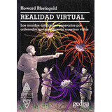 Realidad Virtual: Los Mundos Artificiales Generados Por Ordenador Que Modificarán Nuestras Vidas, De Rheingold, Howard. Serie Límites De La Ciencia Editorial Gedisa En Español, 2002