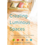 Creating Luminous Spaces : Use The Five Elements For Bala...