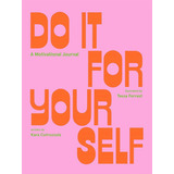 Do It For Yourself (guided Journal): A Motivational Journal: A Motivational Journal, De Tessa Forrest. Editorial Harry N. Abrams, Tapa Blanda, Edición 2020 En Inglés, 2020