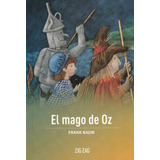 El Mago De Oz, De Frank Baum. Serie Zigzag, Vol. 1. Editorial Zigzag, Tapa Blanda, Edición Escolar En Español, 2020