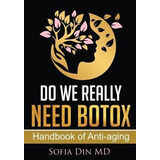 Libro Do We Really Need Botox? : A Handbook Of Anti-aging...