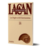 El Seminario 14: La Lógica Del Fantasma - Jacques Lacan