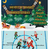 Libro Henry And Hailey Hockeysticks: A North Pole Hockey ...