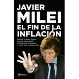 El Fin De La Inflacion, De Javier Milei. Editorial Planeta, Tapa Blanda En Español