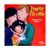 Livro Honrar Pai E Mae - Para Ter Dias Felizes - Suelen Katerine A. Santos [2013]