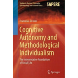 Cognitive Autonomy And Methodological Individualism, De Francesco Di Iorio. Editorial Springer International Publishing Ag, Tapa Dura En Inglés