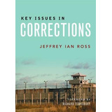 Key Issues In Corrections - Ph.d.  Jeffrey Ian Ross