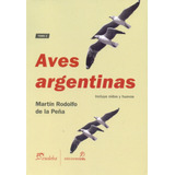Aves Argentinas. Tomo 2 - Rodolfo De La Peña Martin