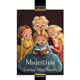 Mujercitas, De Louisa May Alcott. Editorial Anaya Infantil Y Juvenil, Tapa Blanda En Español, 2021