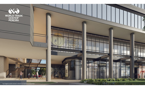 Venta Locales Comerciales Proyecto World Trade Center Pereira