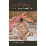 La Perra De Alejandria, De Pedraza Martinez, Pilar. Editorial Valdemar, Tapa Dura En Español