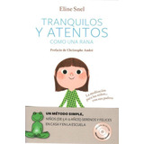 Tranquilos Y Atentos Como Una Rana - Libro + Cd - Eline Snel