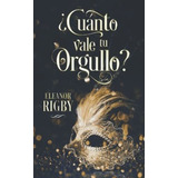 Cuanto Vale Tu Orgullo? Un Romance Historico..., De Rigby, Eleanor. Editorial Independently Published En Español