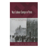 Nazi Labour Camps In Paris, De Jean-marc Dreyfus. Editorial Berghahn Books, Tapa Dura En Inglés