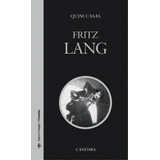 Fritz Lang, De Casas, Quim. Editorial Ediciones Cátedra, Tapa Blanda En Español