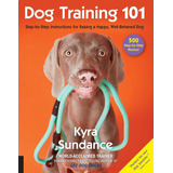 Adiestramiento Canino 101: Instrucciones Paso A Paso Para Un