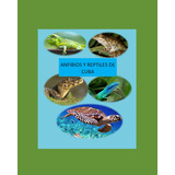 Libro : Reptiles Y Anfibios De Cuba  - Roque De Escobar, S.