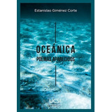 Oceanica Poemas Aparecidos, De Estanislao Gimenez Corte. Editorial Univ. Catolica De Santa Fe, Tapa Blanda En Español