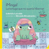 Minga ! La Tortuga Que No Queria Hibernar - Gabriela Larralde, De Larralde, Gabriela. Editorial Planetalector, Tapa Blanda En Español