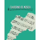 Cuaderno De Musica Pentagrama: Papel Pautado Para Musica Mad