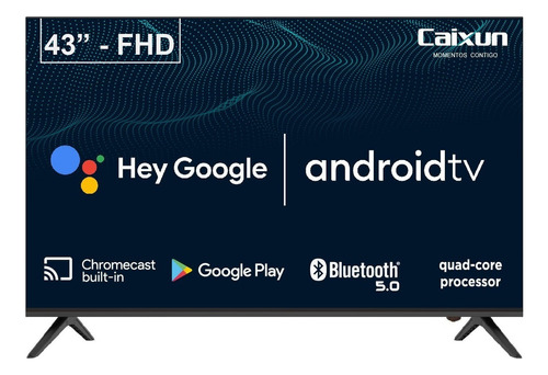 Smart Tv Caixun 43 Fhd Android C43v1fa
