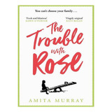 The Trouble With Rose (paperback) - Amita Murray. Ew02