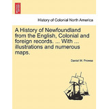 Libro A History Of Newfoundland From The English, Colonia...