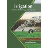 Libro Irrigation: Systems, Technology And Impacts - Lucia...