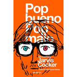 Pop Bueno, Pop Malo. Un Inventario., De Cocker, Jarvis. Editorial Sexto Piso, Tapa Blanda En Español, 2022