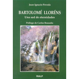 Bartolome Llorens. Una Sed De Eternidades - Poveda, Juan ...