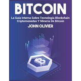 Libro: Bitcoin: La Guía Interna Sobre Tecnología Blockchain,