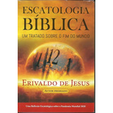 Escatologia Bíblica Um Tratado Sobre O Fim Do Mundo
