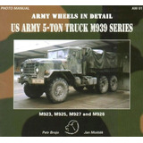 Army Wheels In Detail - Us Army 5-ton Truck M939 Series