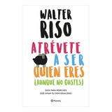 Libro Atrévete A Ser Quien Eres (aunque No Gustes)