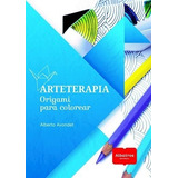 Arteterapia Origami Para Colorear - Avondet Alberto (libro)